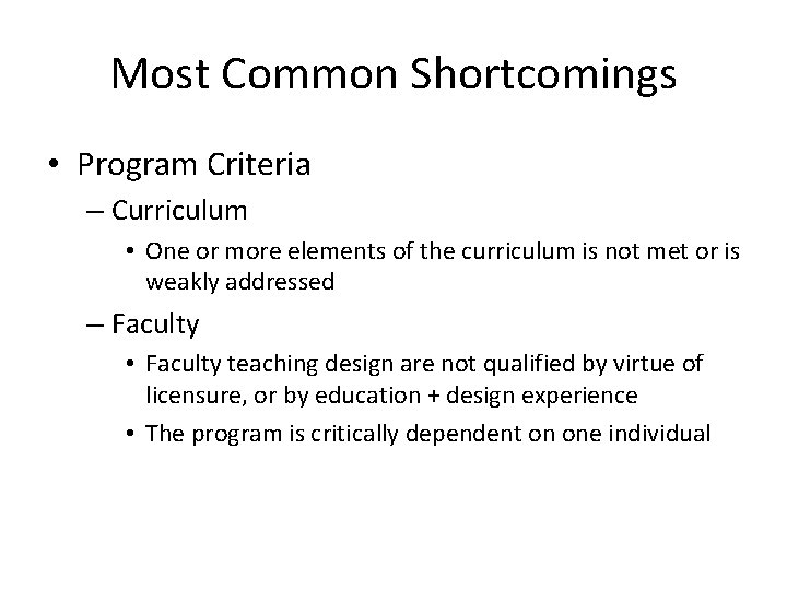 Most Common Shortcomings • Program Criteria – Curriculum • One or more elements of