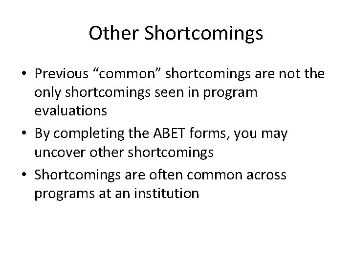 Other Shortcomings • Previous “common” shortcomings are not the only shortcomings seen in program