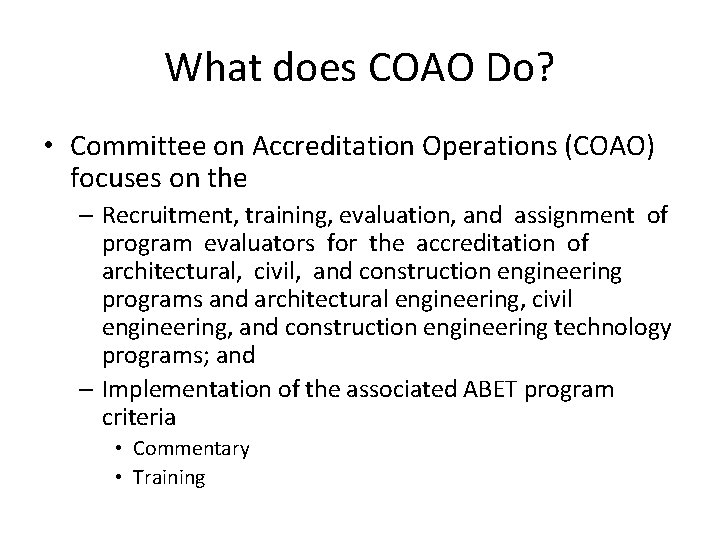 What does COAO Do? • Committee on Accreditation Operations (COAO) focuses on the –