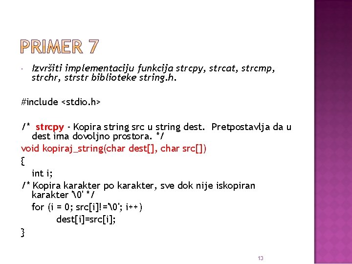  Izvršiti implementaciju funkcija strcpy, strcat, strcmp, strchr, strstr biblioteke string. h. #include <stdio.