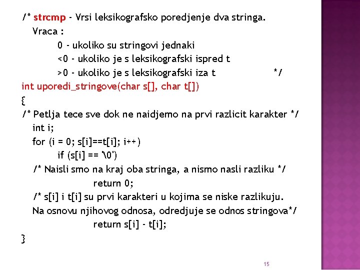 /* strcmp - Vrsi leksikografsko poredjenje dva stringa. Vraca : 0 - ukoliko su
