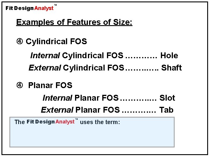 Fit Design Analyst TM Examples of Features of Size: Cylindrical FOS Internal Cylindrical FOS