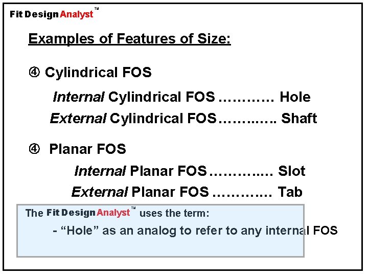 Fit Design Analyst TM Examples of Features of Size: Cylindrical FOS Internal Cylindrical FOS