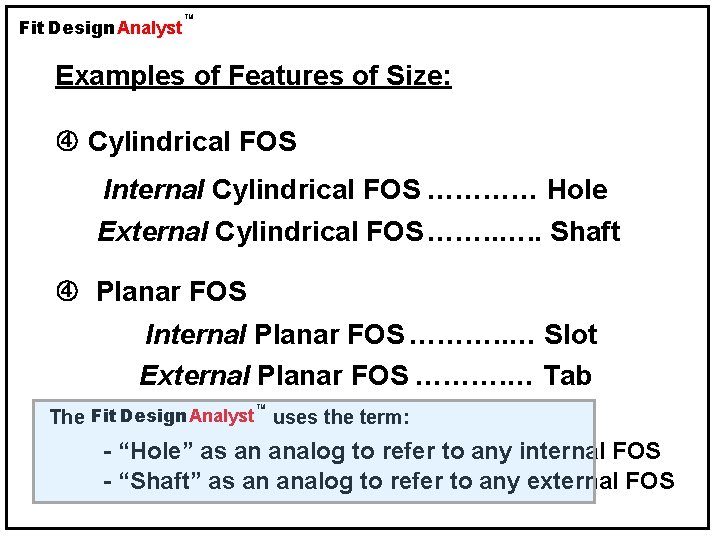 Fit Design Analyst TM Examples of Features of Size: Cylindrical FOS Internal Cylindrical FOS