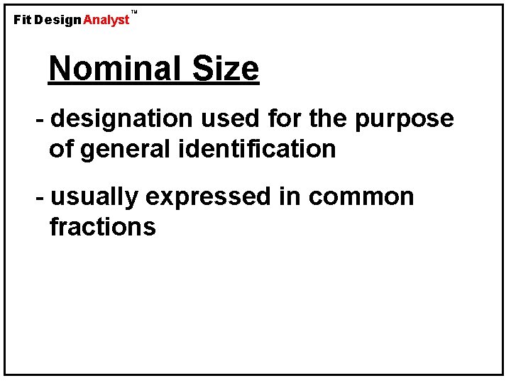 Fit Design Analyst TM Nominal Size - designation used for the purpose of general