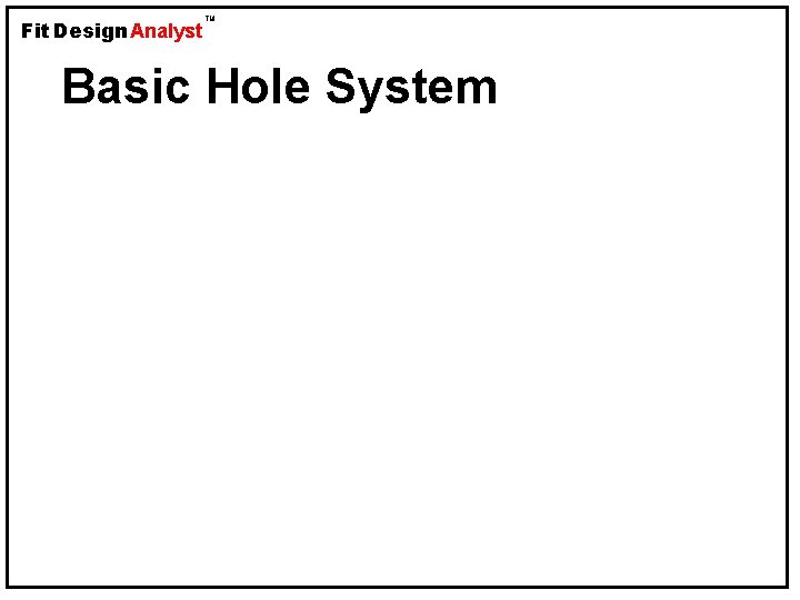Fit Design Analyst TM Basic Hole System 