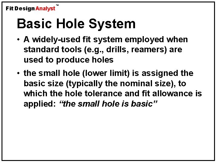 Fit Design Analyst TM Basic Hole System • A widely-used fit system employed when