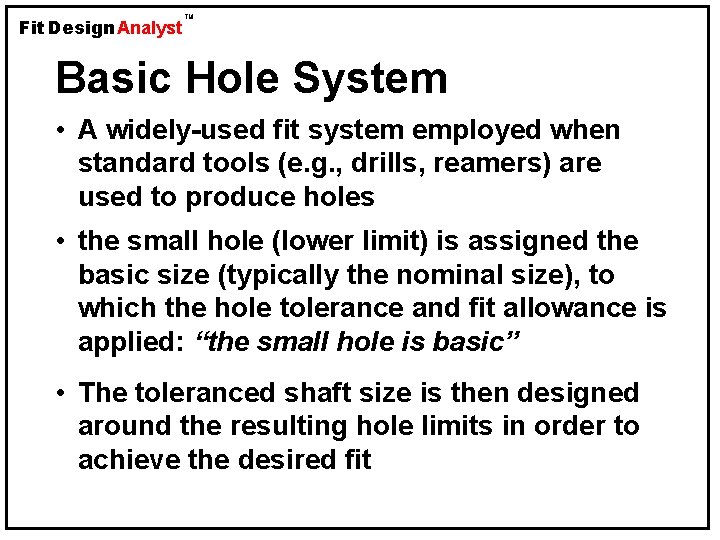 Fit Design Analyst TM Basic Hole System • A widely-used fit system employed when