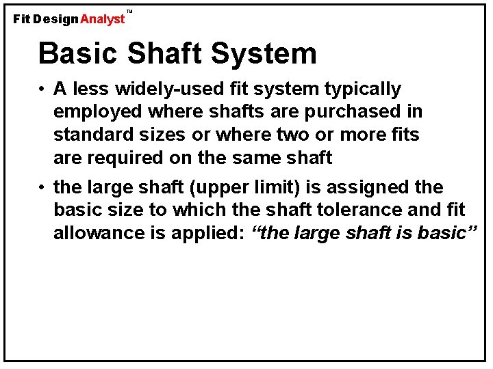 Fit Design Analyst TM Basic Shaft System • A less widely-used fit system typically