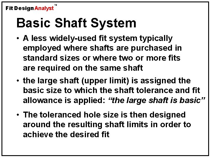 Fit Design Analyst TM Basic Shaft System • A less widely-used fit system typically