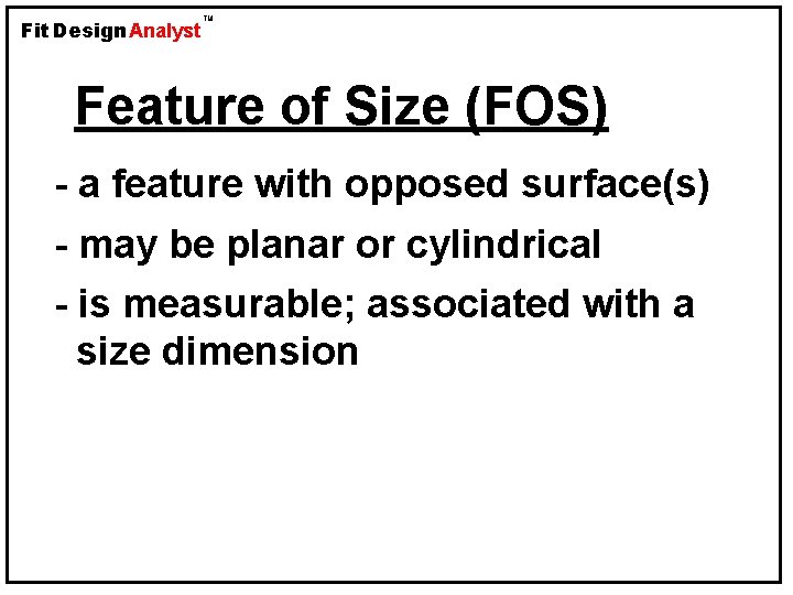 Fit Design Analyst TM Feature of Size (FOS) - a feature with opposed surface(s)