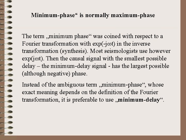 Minimum-phase“ is normally maximum-phase The term „minimum phase“ was coined with respect to a