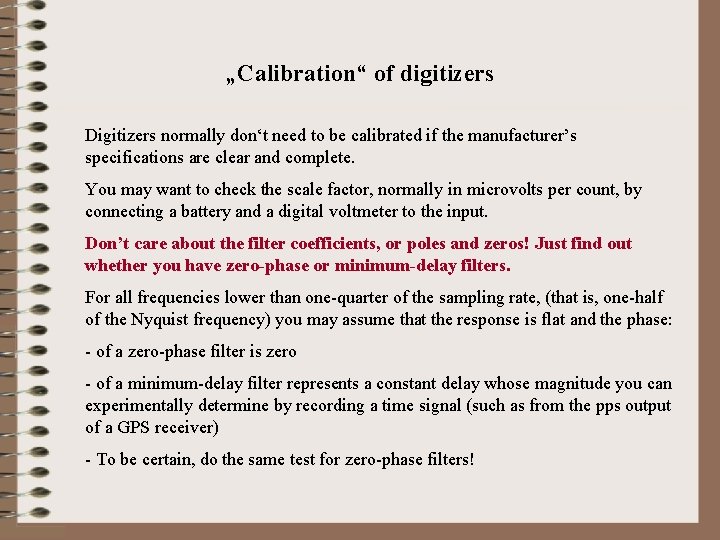 „Calibration“ of digitizers Digitizers normally don‘t need to be calibrated if the manufacturer’s specifications