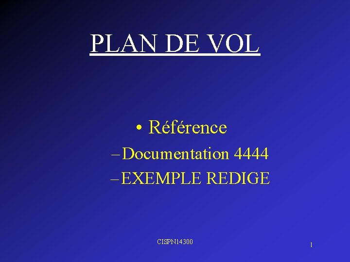 PLAN DE VOL • Référence – Documentation 4444 – EXEMPLE REDIGE CISPN 14300 1