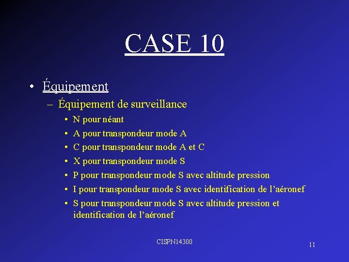 CASE 10 • Équipement – Équipement de surveillance • • N pour néant A