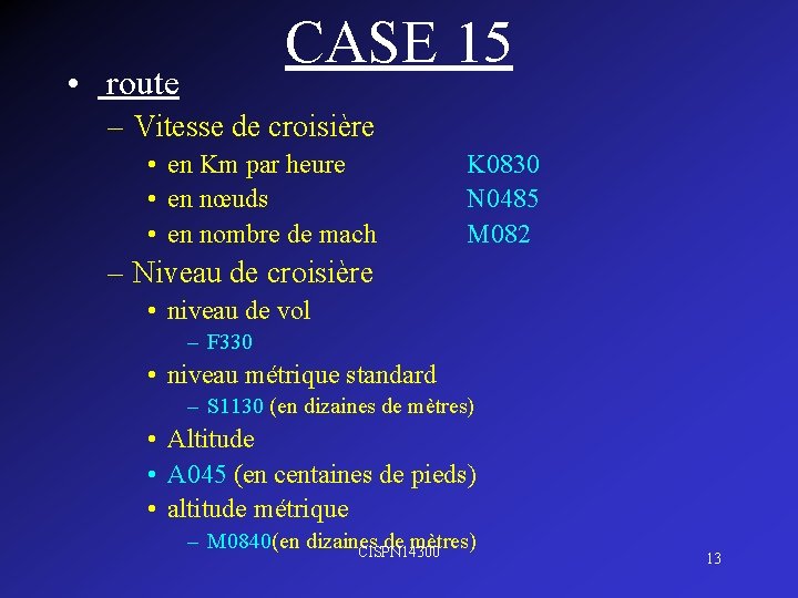 CASE 15 • route – Vitesse de croisière • en Km par heure •