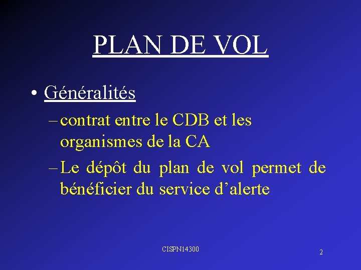 PLAN DE VOL • Généralités – contrat entre le CDB et les organismes de