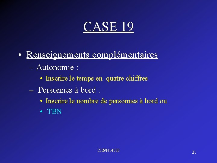 CASE 19 • Renseignements complémentaires – Autonomie : • Inscrire le temps en quatre