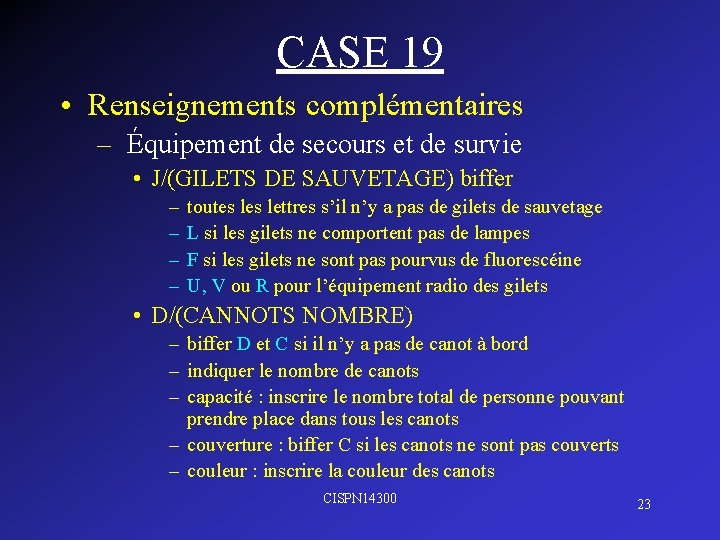 CASE 19 • Renseignements complémentaires – Équipement de secours et de survie • J/(GILETS