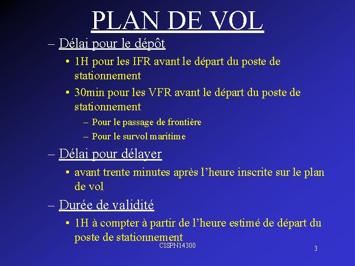 PLAN DE VOL – Délai pour le dépôt • 1 H pour les IFR