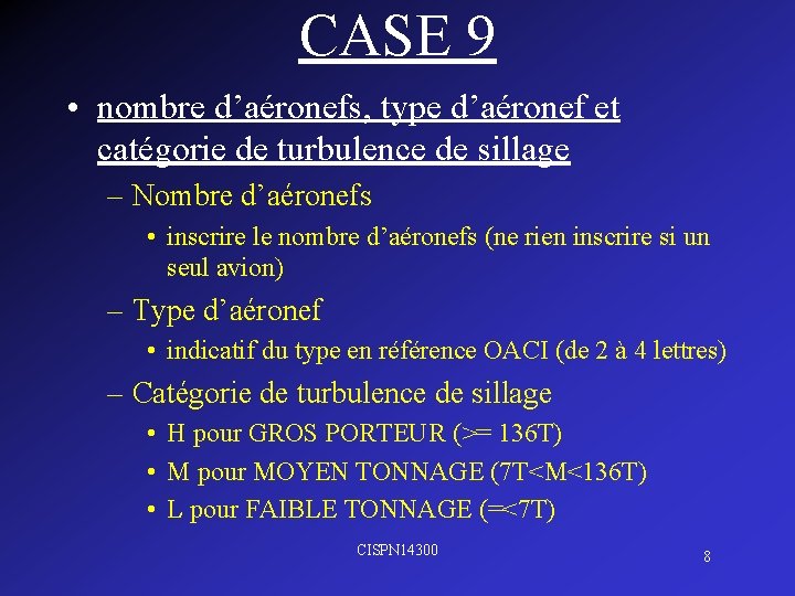 CASE 9 • nombre d’aéronefs, type d’aéronef et catégorie de turbulence de sillage –