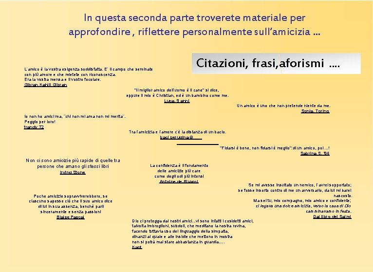 In questa seconda parte troverete materiale per approfondire , riflettere personalmente sull’amicizia. . .