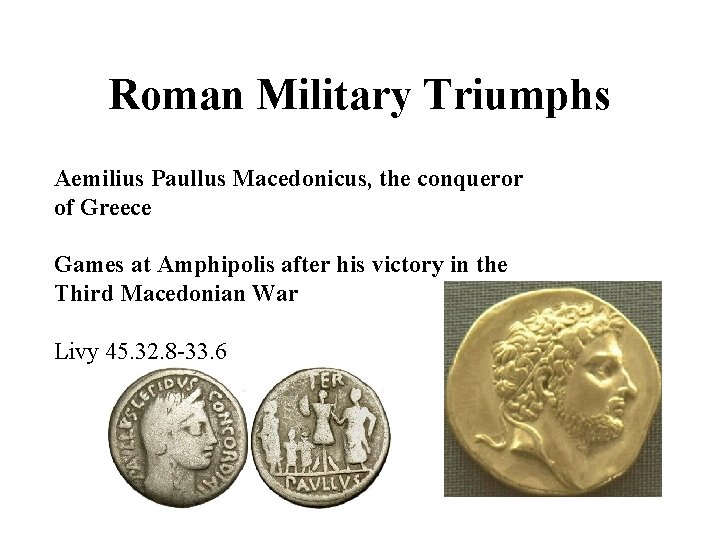 Roman Military Triumphs Aemilius Paullus Macedonicus, the conqueror of Greece Games at Amphipolis after