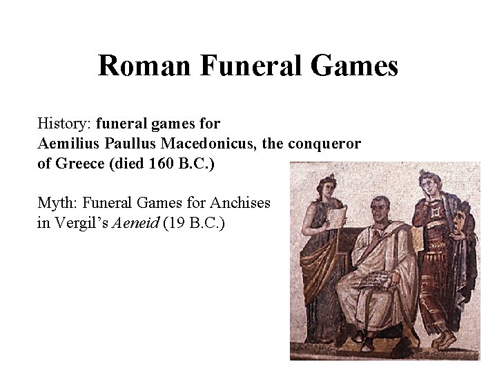 Roman Funeral Games History: funeral games for Aemilius Paullus Macedonicus, the conqueror of Greece