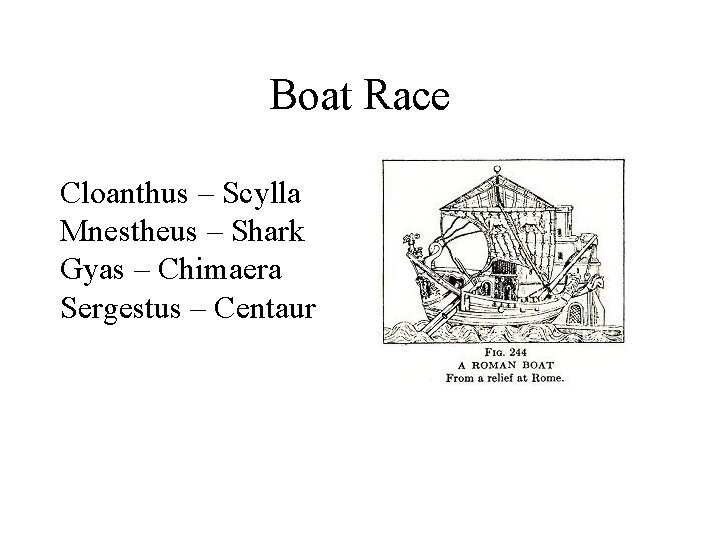 Boat Race Cloanthus – Scylla Mnestheus – Shark Gyas – Chimaera Sergestus – Centaur