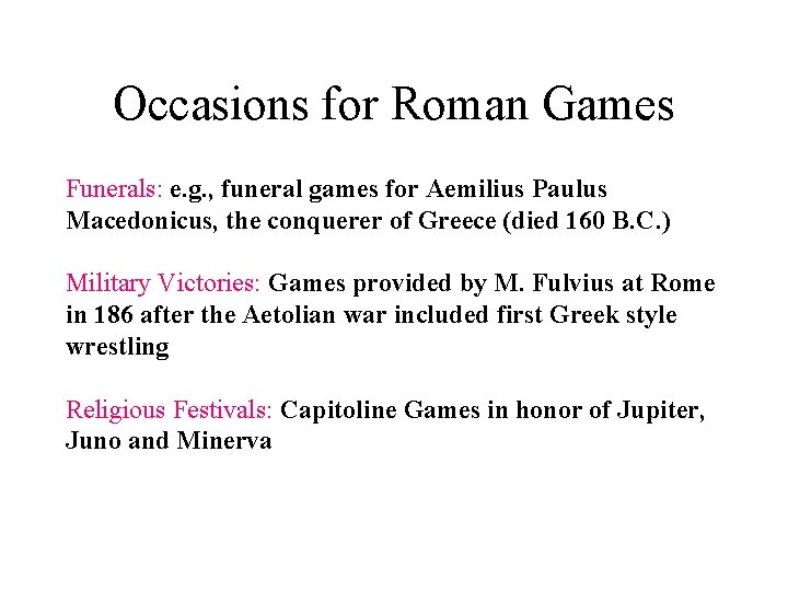 Occasions for Roman Games Funerals: e. g. , funeral games for Aemilius Paulus Macedonicus,