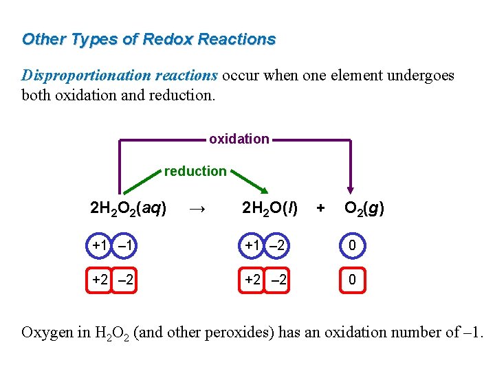 Other Types of Redox Reactions Disproportionation reactions occur when one element undergoes both oxidation