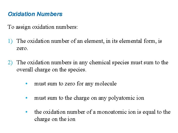 Oxidation Numbers To assign oxidation numbers: 1) The oxidation number of an element, in