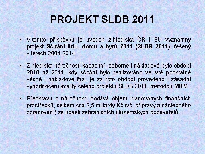 PROJEKT SLDB 2011 § V tomto příspěvku je uveden z hlediska ČR i EU