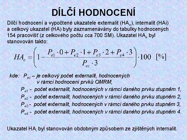 DÍLČÍ HODNOCENÍ Dílčí hodnocení a vypočtené ukazatele externalit (HAe), internalit (HAi) a celkový ukazatel