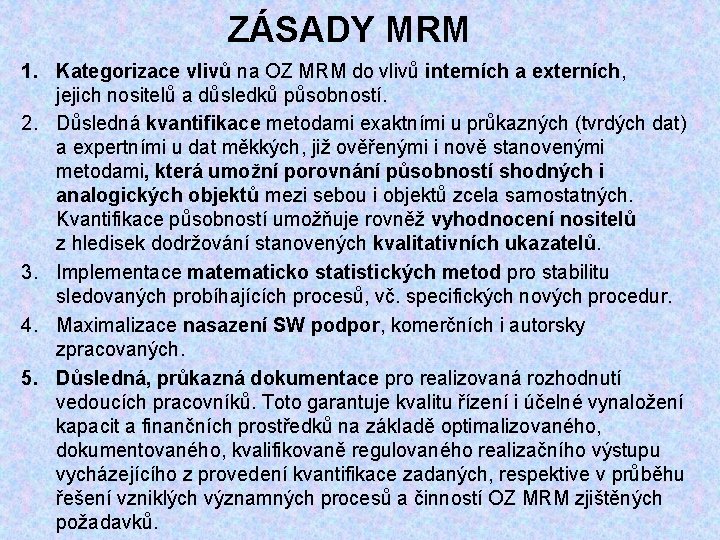 ZÁSADY MRM 1. Kategorizace vlivů na OZ MRM do vlivů interních a externích, jejich