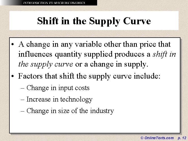 Shift in the Supply Curve • A change in any variable other than price
