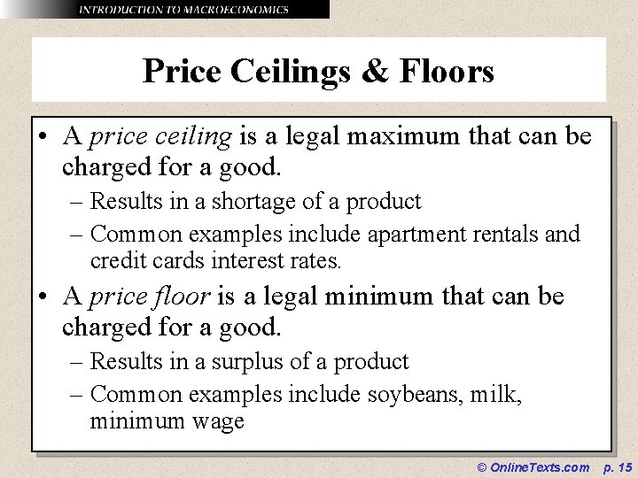 Price Ceilings & Floors • A price ceiling is a legal maximum that can