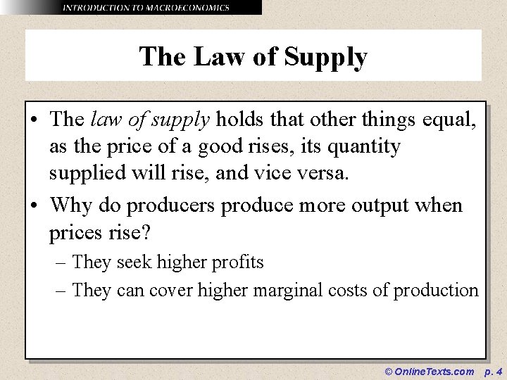 The Law of Supply • The law of supply holds that other things equal,