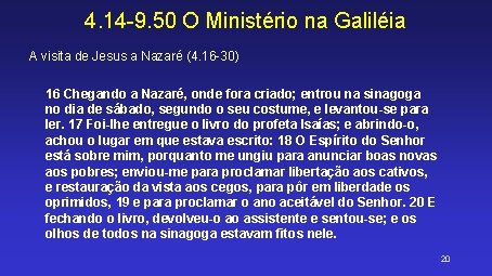 4. 14 -9. 50 O Ministério na Galiléia A visita de Jesus a Nazaré