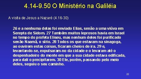 4. 14 -9. 50 O Ministério na Galiléia A visita de Jesus a Nazaré