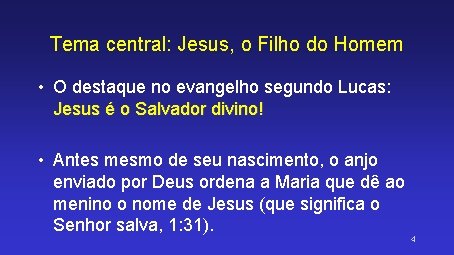 Tema central: Jesus, o Filho do Homem • O destaque no evangelho segundo Lucas: