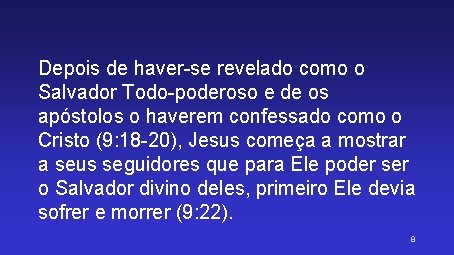 Depois de haver-se revelado como o Salvador Todo-poderoso e de os apóstolos o haverem