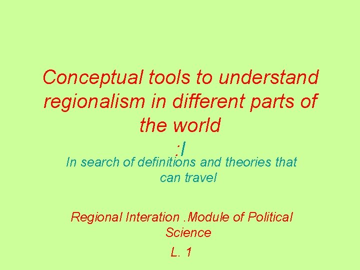 Conceptual tools to understand regionalism in different parts of the world : I In