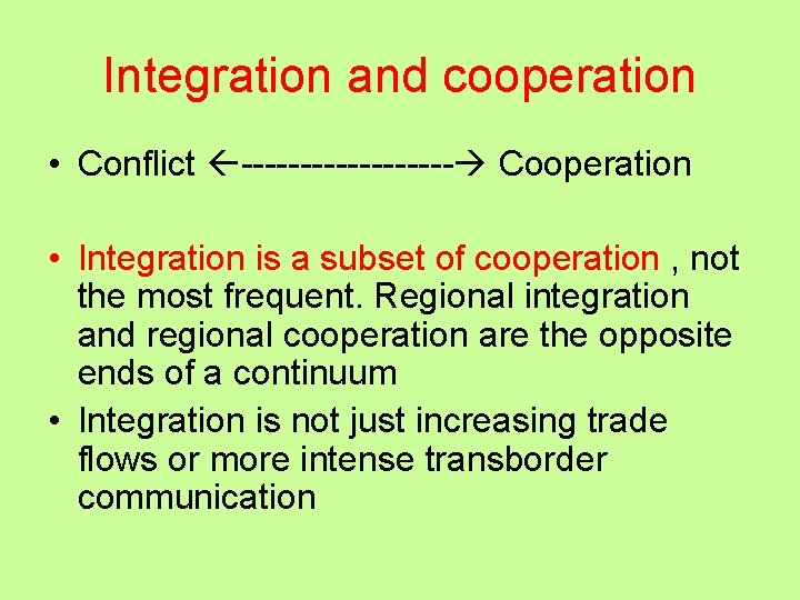 Integration and cooperation • Conflict --------- Cooperation • Integration is a subset of cooperation