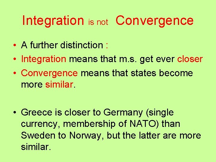 Integration is not Convergence • A further distinction : • Integration means that m.
