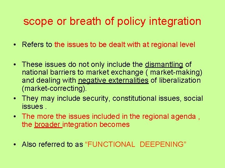 scope or breath of policy integration • Refers to the issues to be dealt