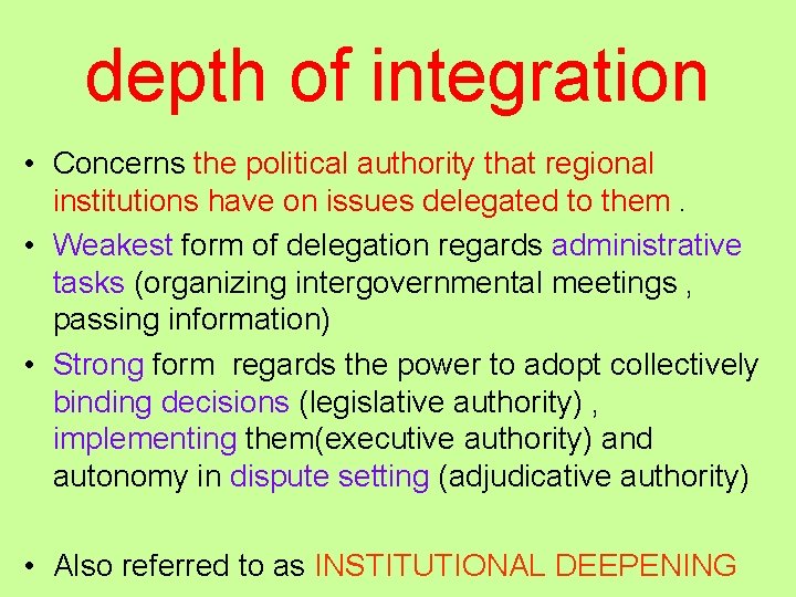depth of integration • Concerns the political authority that regional institutions have on issues