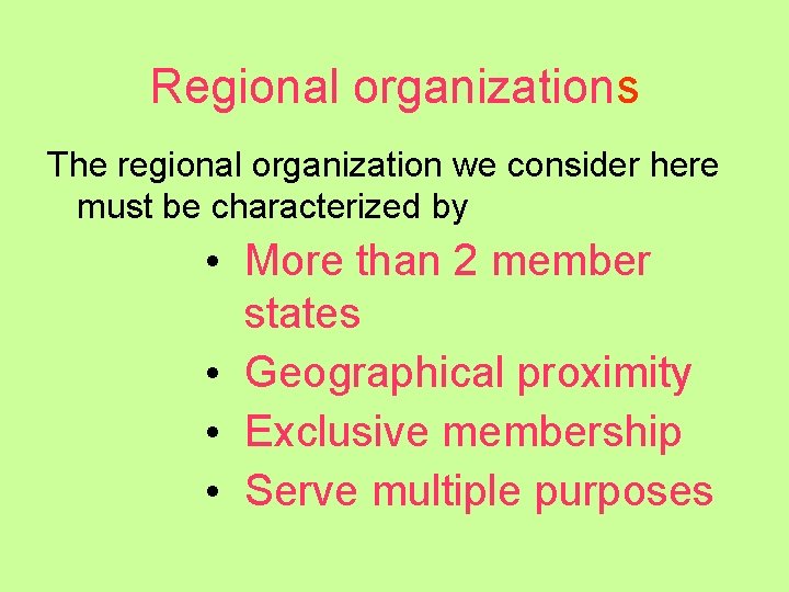 Regional organizations The regional organization we consider here must be characterized by • More