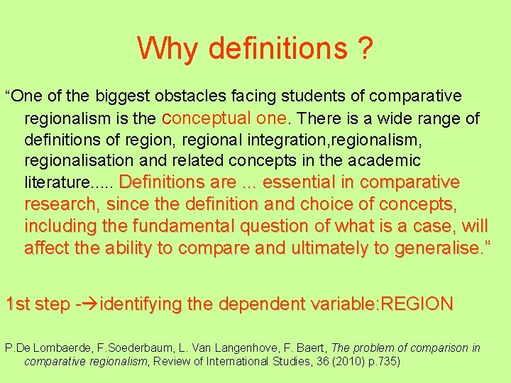 Why definitions ? “One of the biggest obstacles facing students of comparative regionalism is