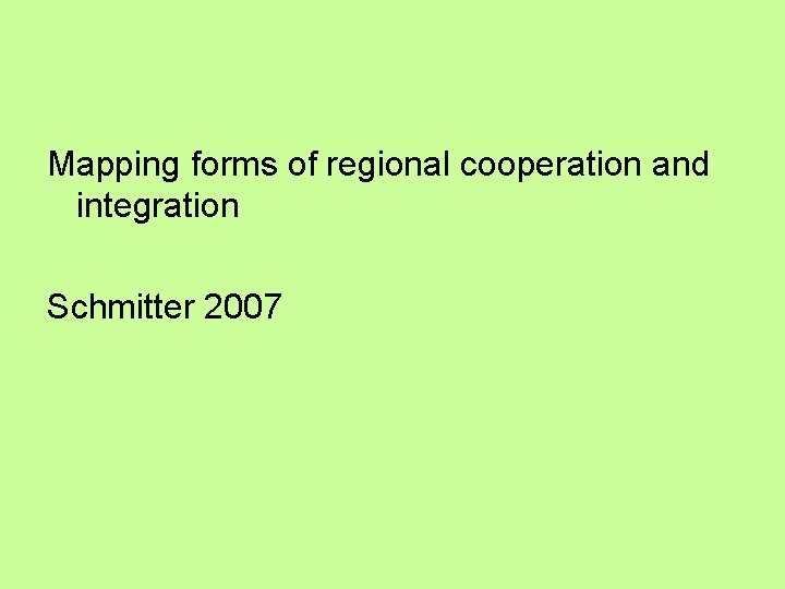 Mapping forms of regional cooperation and integration Schmitter 2007 